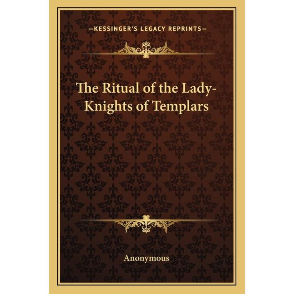 The Ritual of the Lady-Knights of Templars -- Anonymous
